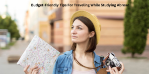 Budget friendly tips to travel while studying abroad